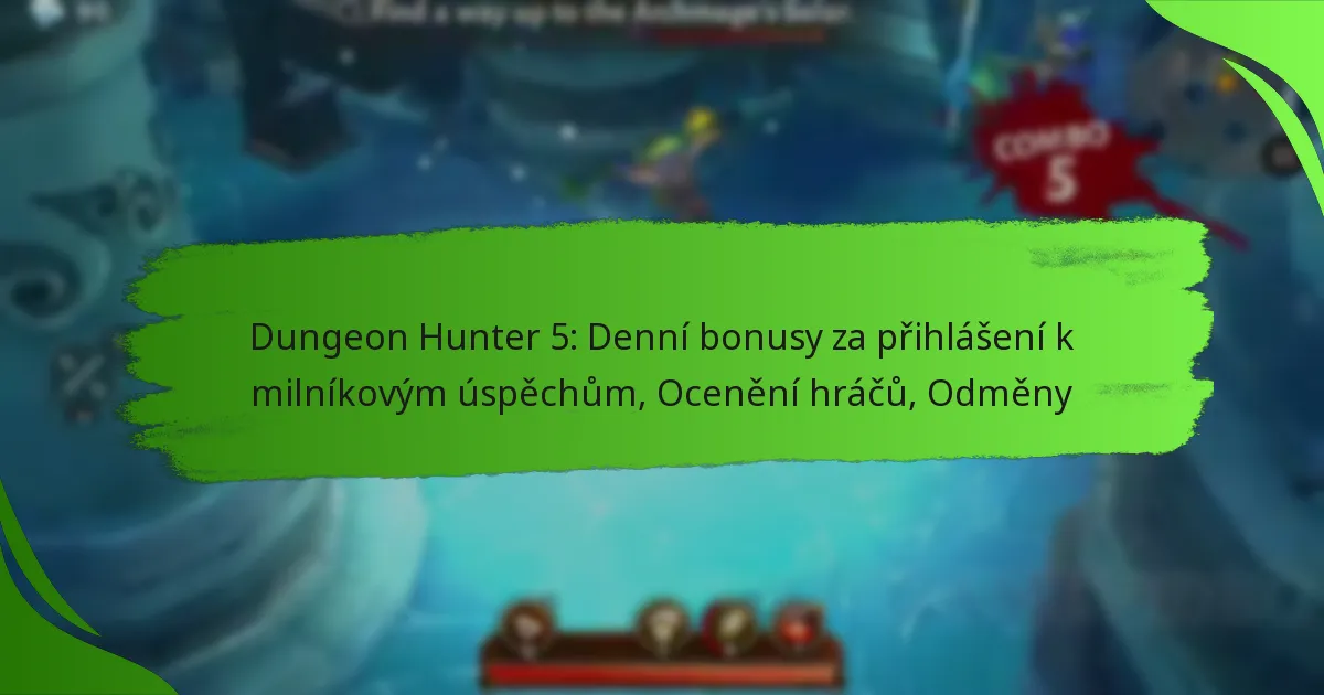 Dungeon Hunter 5: Denní bonusy za přihlášení k milníkovým úspěchům, Ocenění hráčů, Odměny