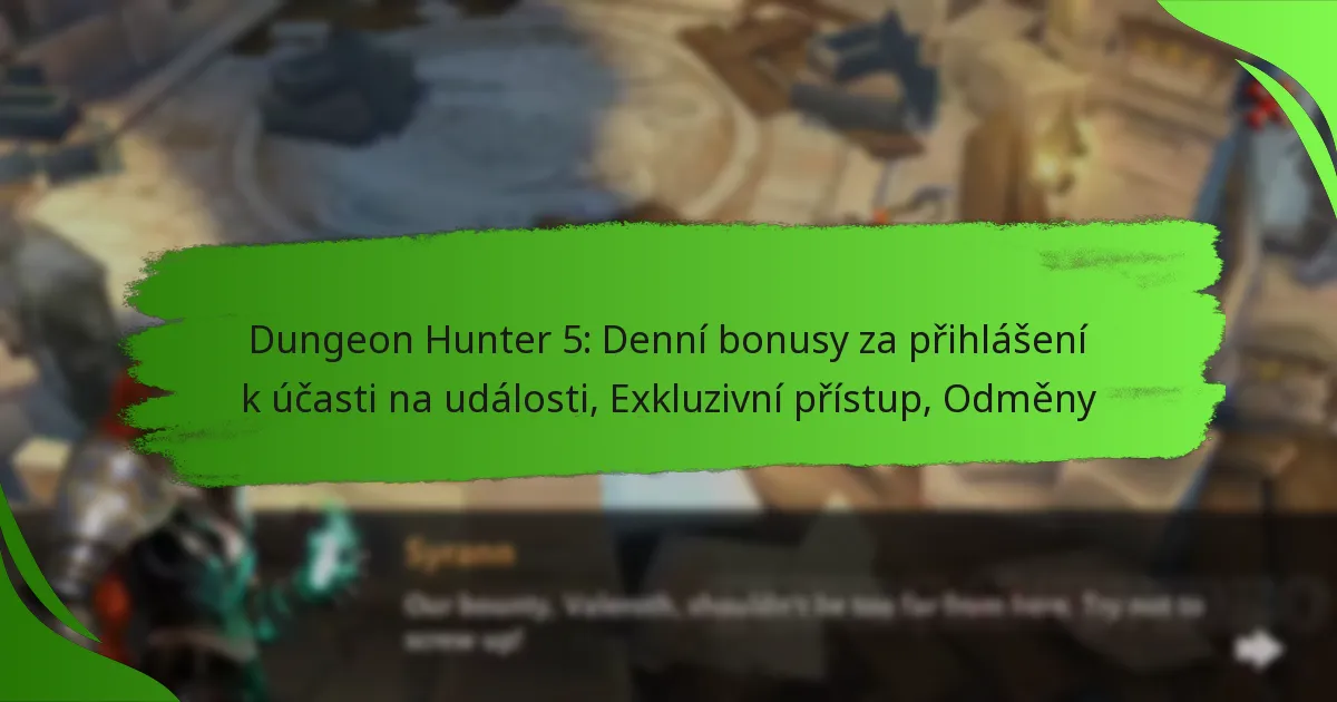 Dungeon Hunter 5: Denní bonusy za přihlášení k účasti na události, Exkluzivní přístup, Odměny