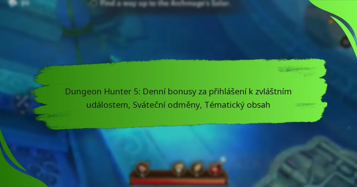 Dungeon Hunter 5: Denní bonusy za přihlášení k zvláštním událostem, Sváteční odměny, Tématický obsah