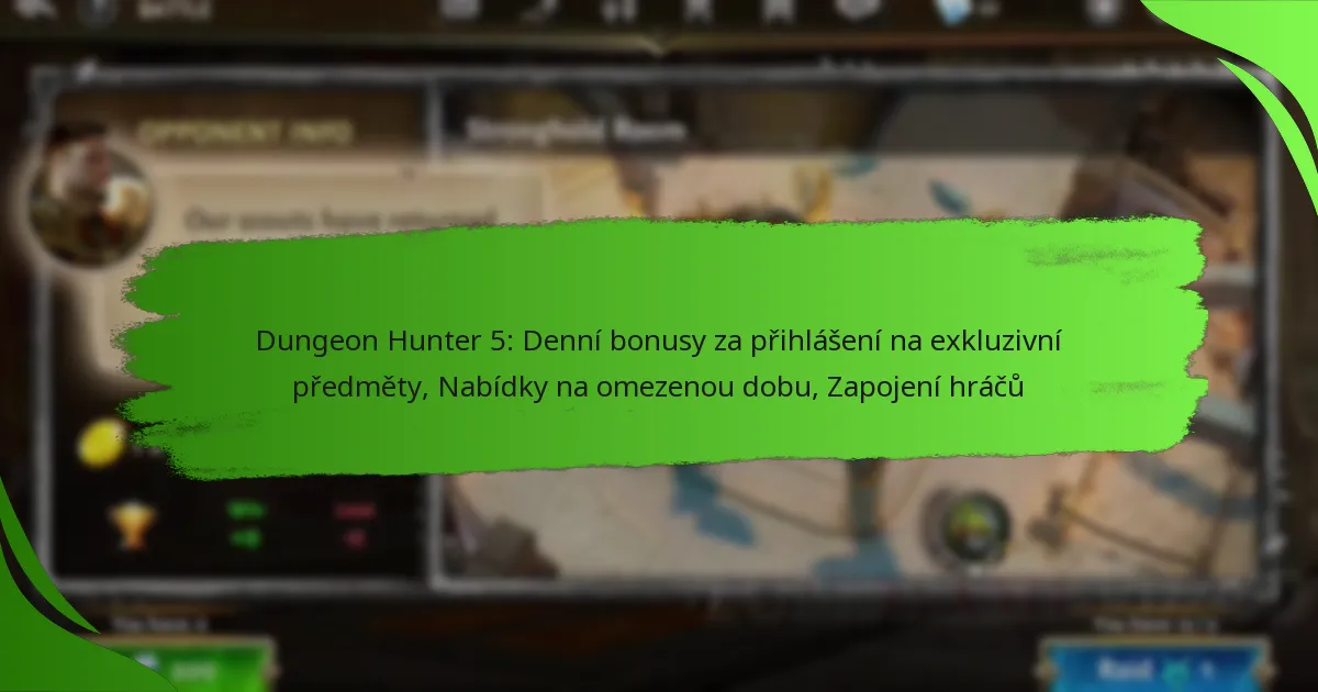 Dungeon Hunter 5: Denní bonusy za přihlášení na exkluzivní předměty, Nabídky na omezenou dobu, Zapojení hráčů