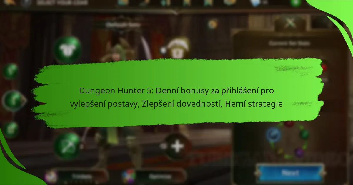 Dungeon Hunter 5: Denní bonusy za přihlášení pro vylepšení postavy, Zlepšení dovedností, Herní strategie