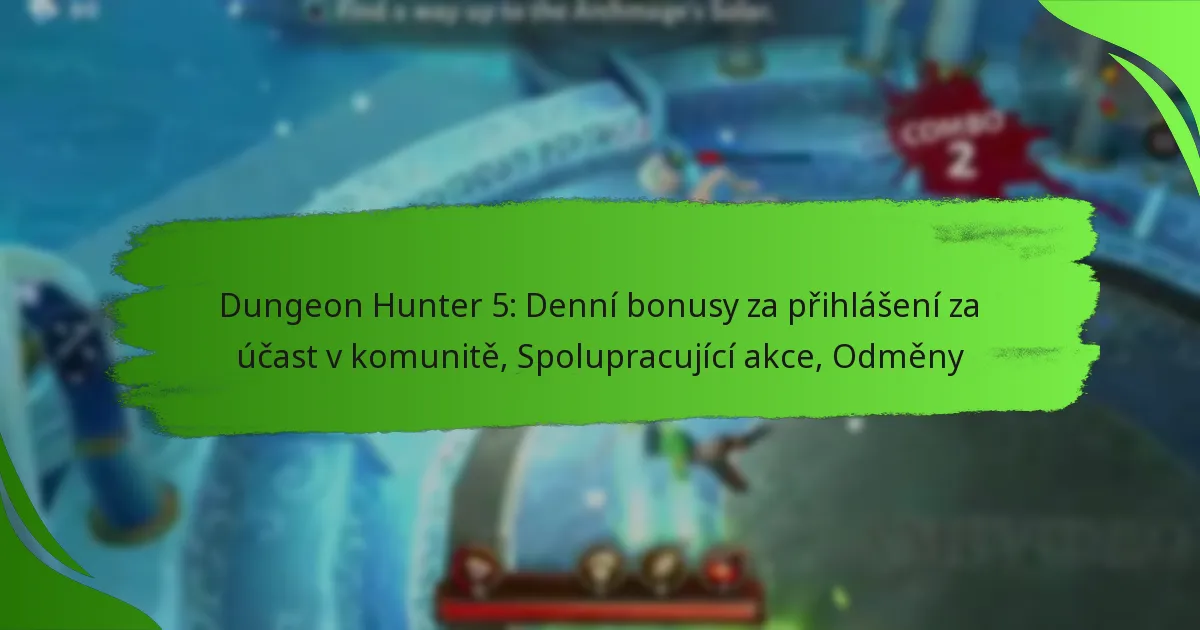 Dungeon Hunter 5: Denní bonusy za přihlášení za účast v komunitě, Spolupracující akce, Odměny