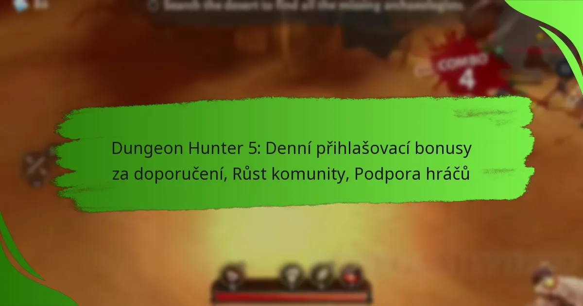 Dungeon Hunter 5: Denní přihlašovací bonusy za doporučení, Růst komunity, Podpora hráčů