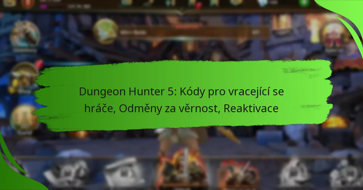 Dungeon Hunter 5: Kódy pro vracející se hráče, Odměny za věrnost, Reaktivace