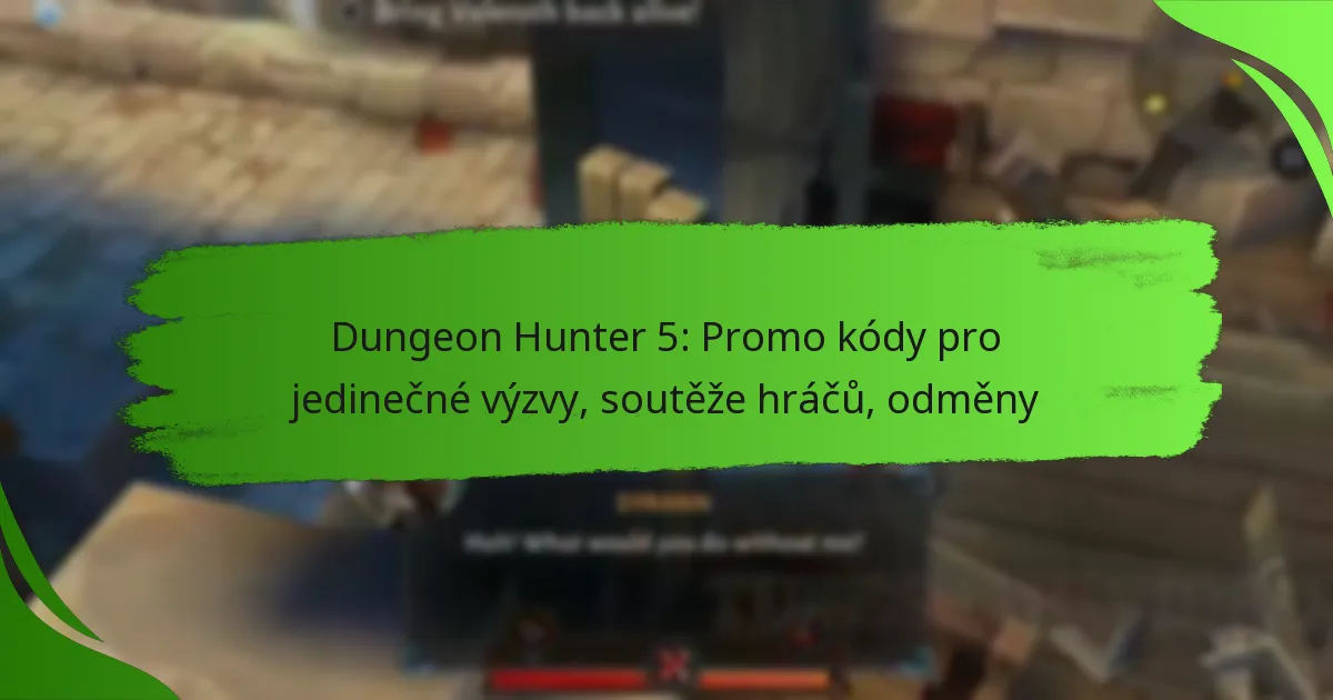 Dungeon Hunter 5: Promo kódy pro jedinečné výzvy, soutěže hráčů, odměny