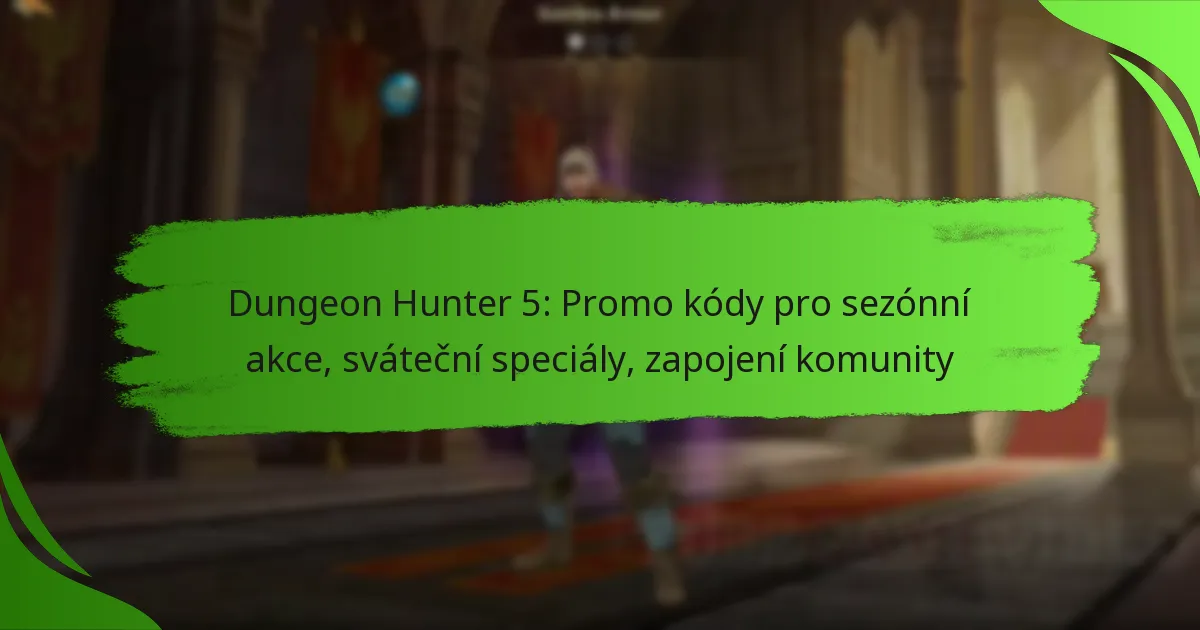 Dungeon Hunter 5: Promo kódy pro sezónní akce, sváteční speciály, zapojení komunity