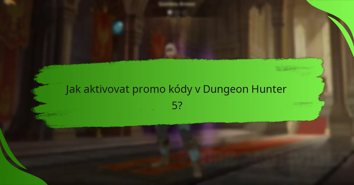 Jak aktivovat promo kódy v Dungeon Hunter 5?