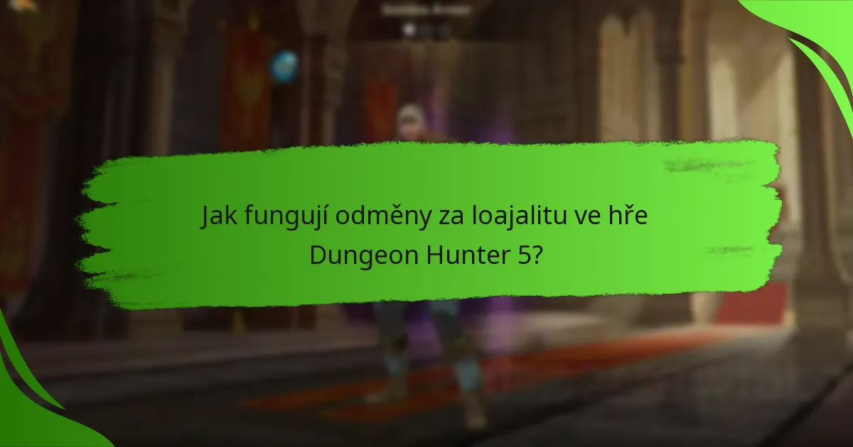Jak fungují odměny za loajalitu ve hře Dungeon Hunter 5?
