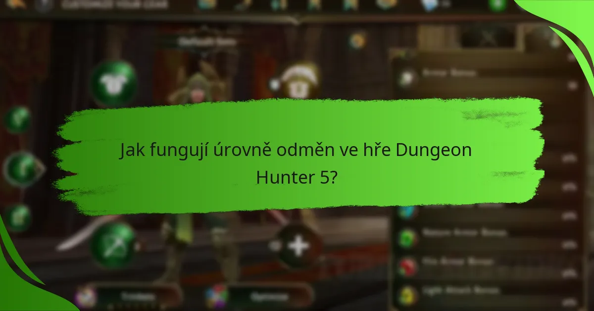 Jak fungují úrovně odměn ve hře Dungeon Hunter 5?