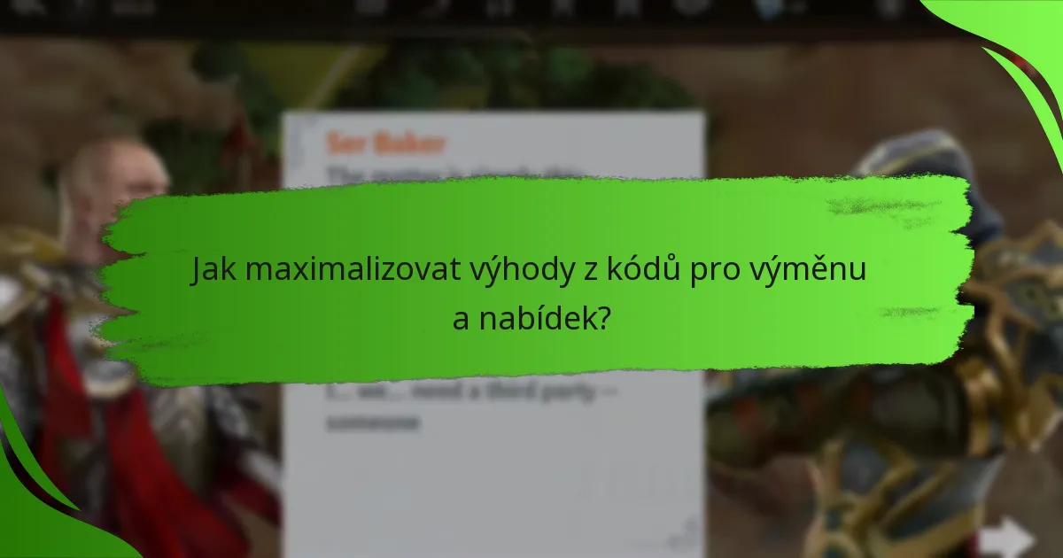 Jak maximalizovat výhody z kódů pro výměnu a nabídek?