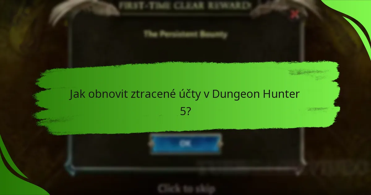 Jak obnovit ztracené účty v Dungeon Hunter 5?