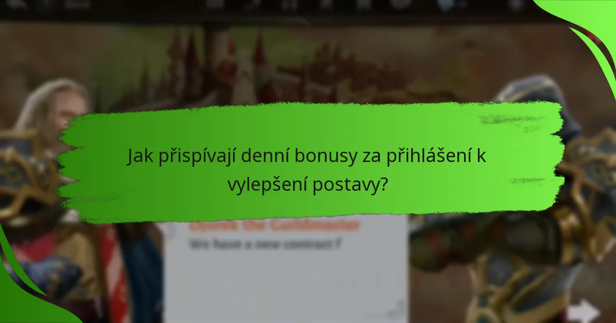 Jak přispívají denní bonusy za přihlášení k vylepšení postavy?