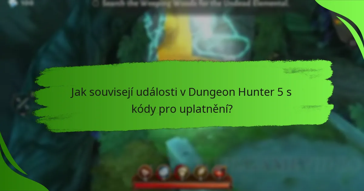 Jak souvisejí události v Dungeon Hunter 5 s kódy pro uplatnění?