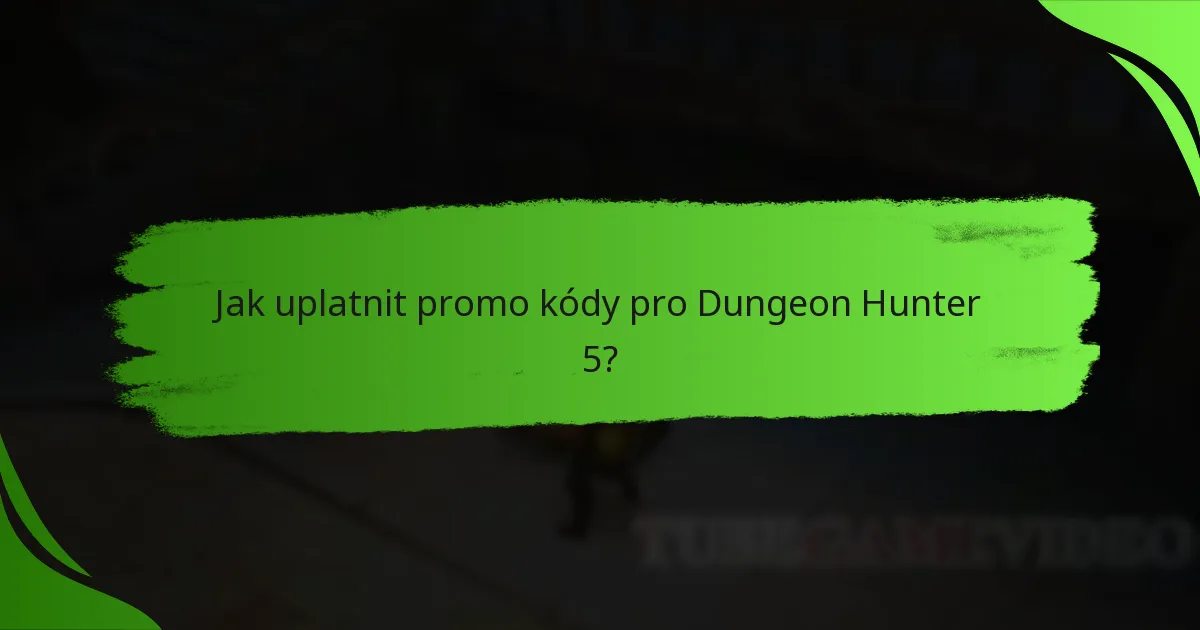 Jak uplatnit promo kódy pro Dungeon Hunter 5?
