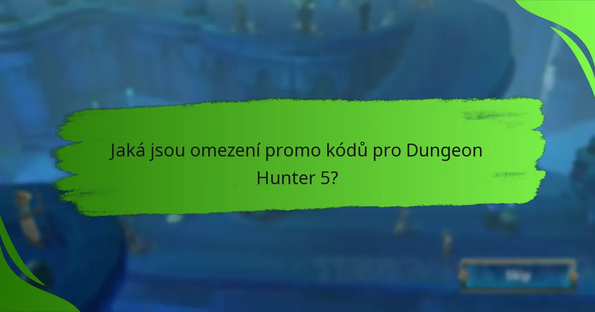 Jaká jsou omezení promo kódů pro Dungeon Hunter 5?