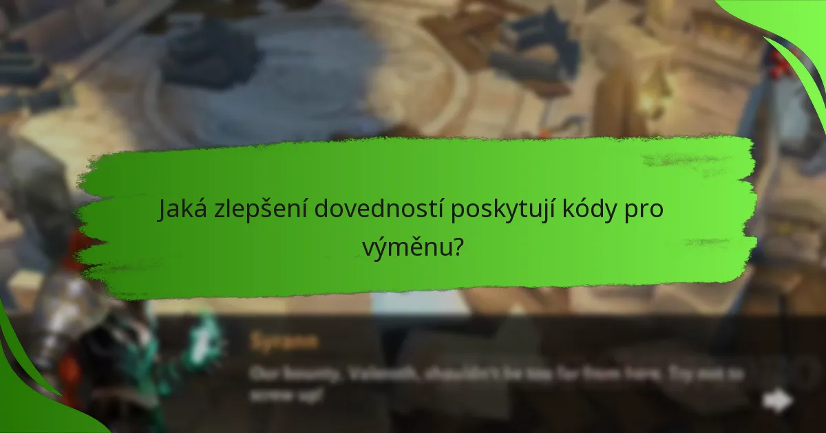 Jaká zlepšení dovedností poskytují kódy pro výměnu?
