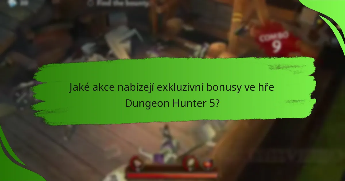 Jaké akce nabízejí exkluzivní bonusy ve hře Dungeon Hunter 5?