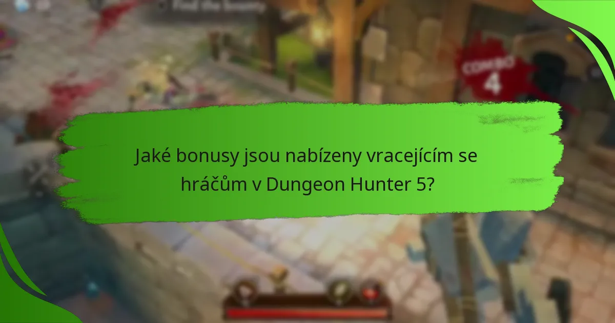 Jaké bonusy jsou nabízeny vracejícím se hráčům v Dungeon Hunter 5?
