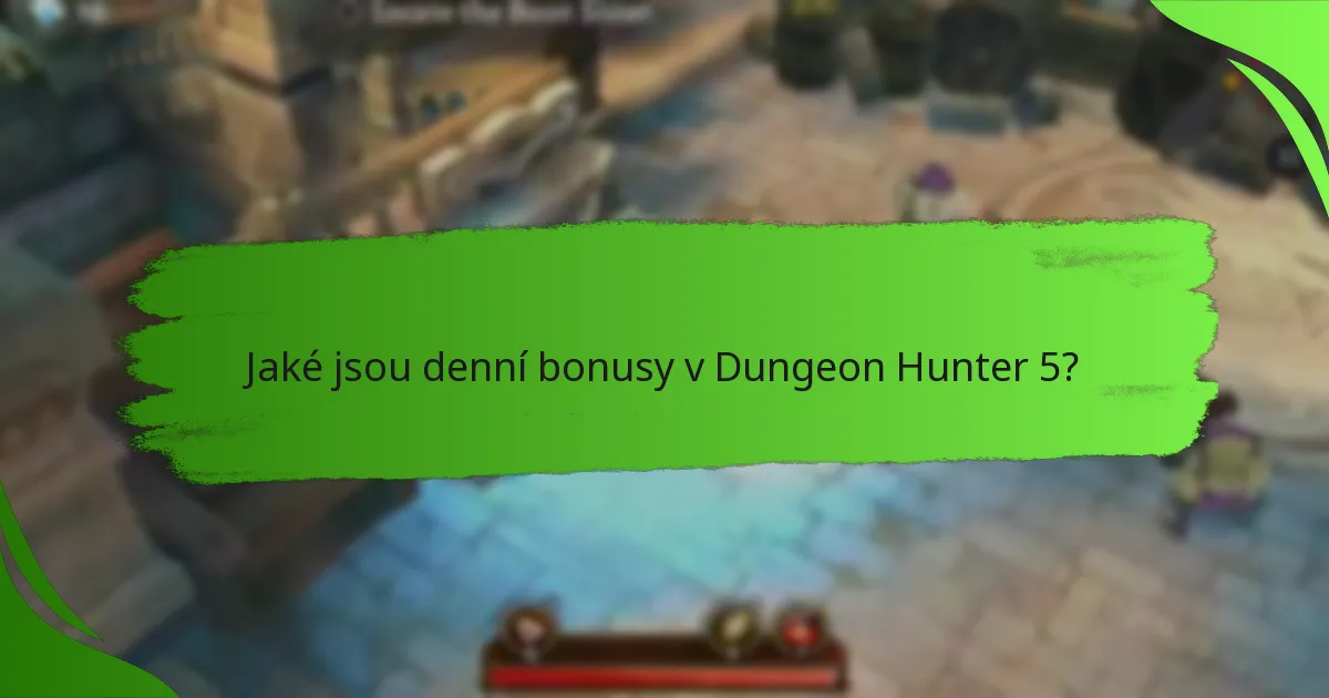 Jaké jsou denní bonusy v Dungeon Hunter 5?