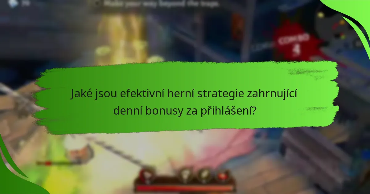 Jaké jsou efektivní herní strategie zahrnující denní bonusy za přihlášení?