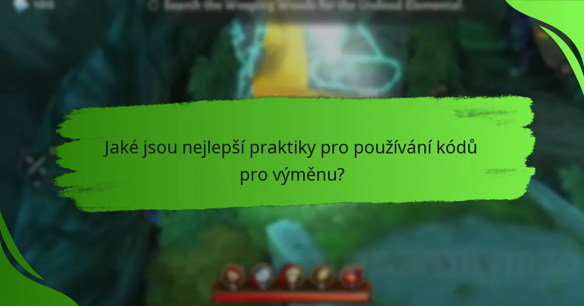 Jaké jsou nejlepší praktiky pro používání kódů pro výměnu?