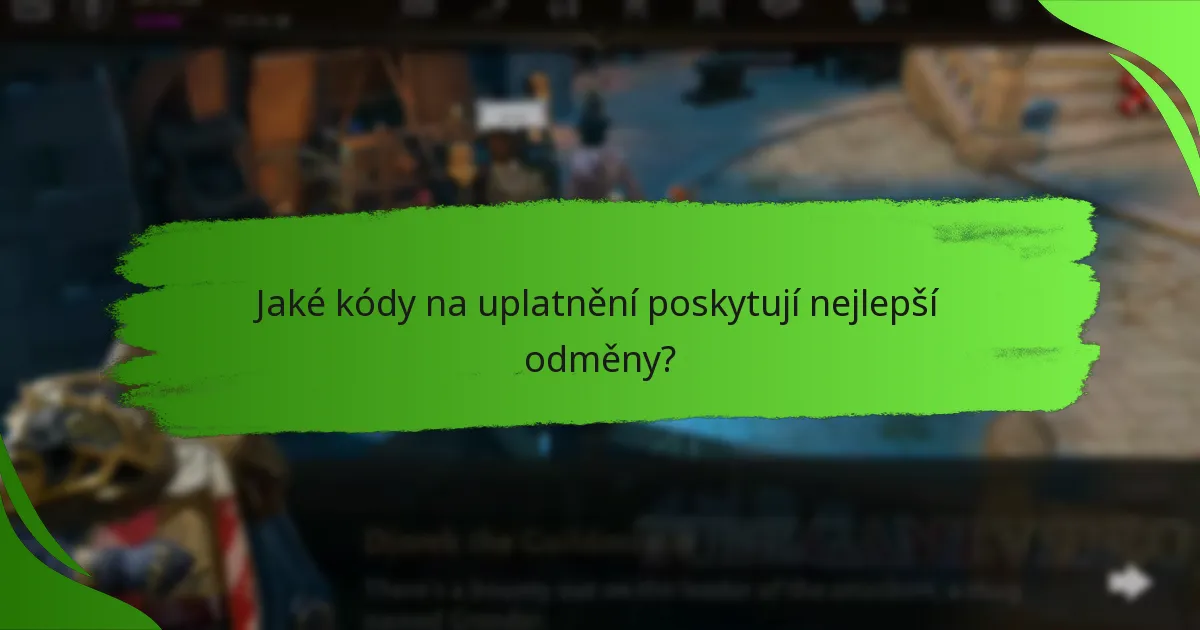 Jaké kódy na uplatnění poskytují nejlepší odměny?