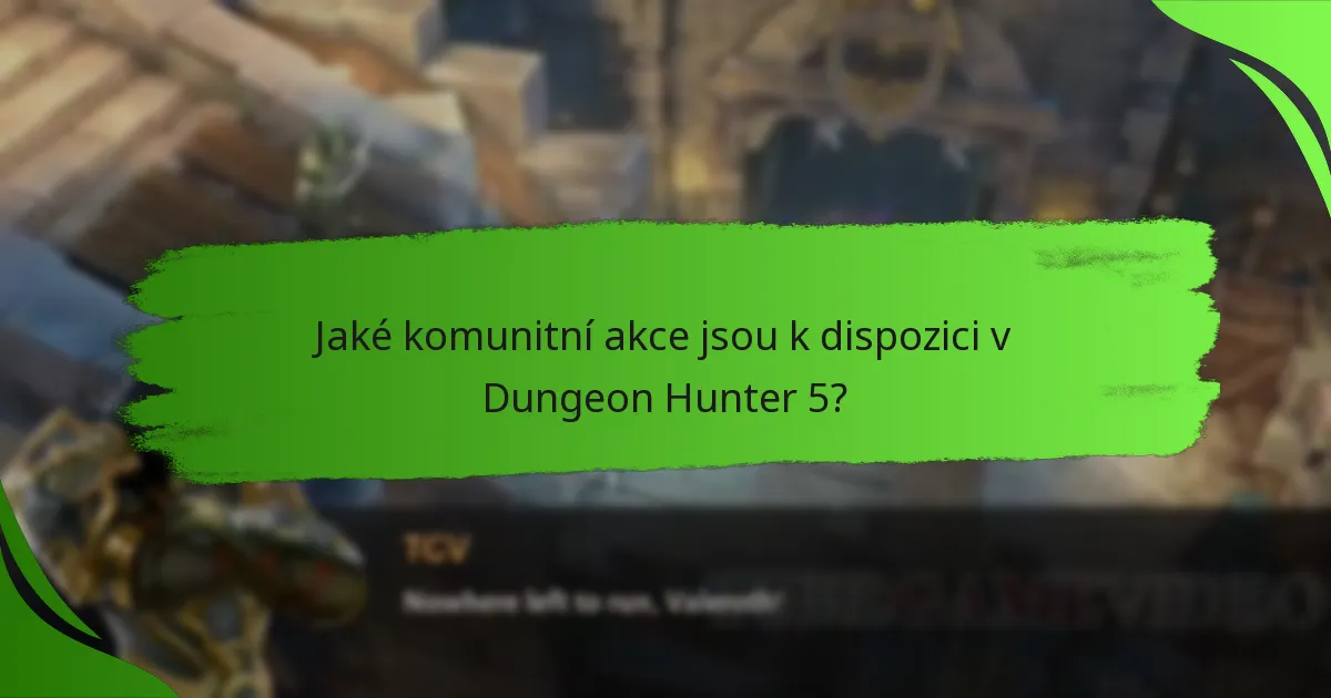 Jaké komunitní akce jsou k dispozici v Dungeon Hunter 5?