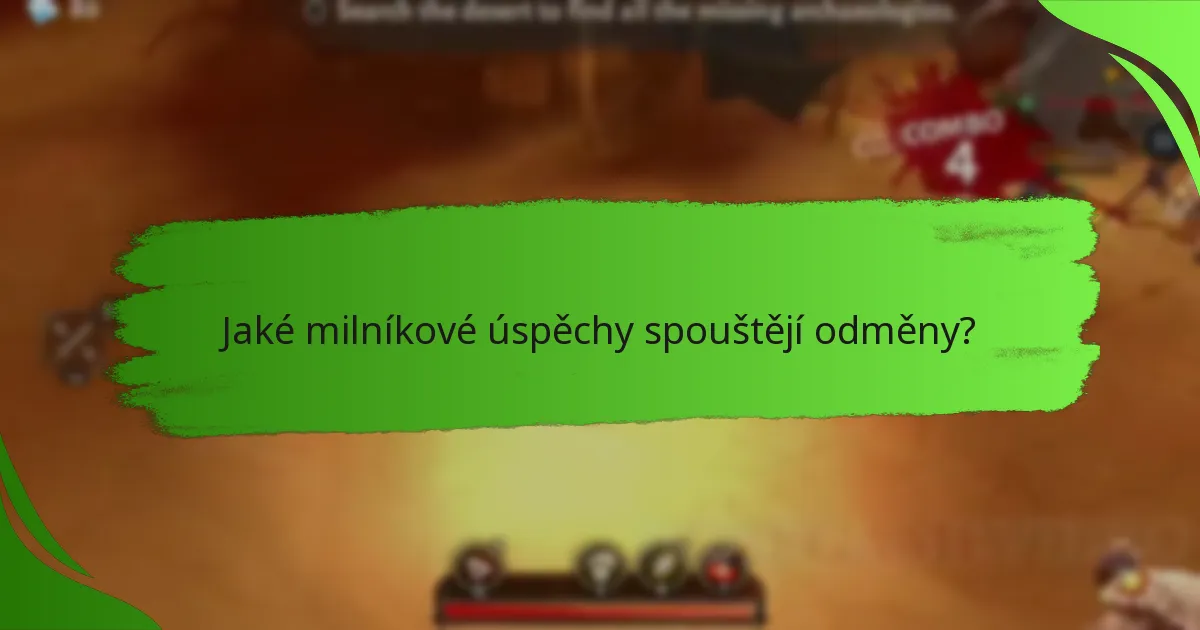 Jaké milníkové úspěchy spouštějí odměny?