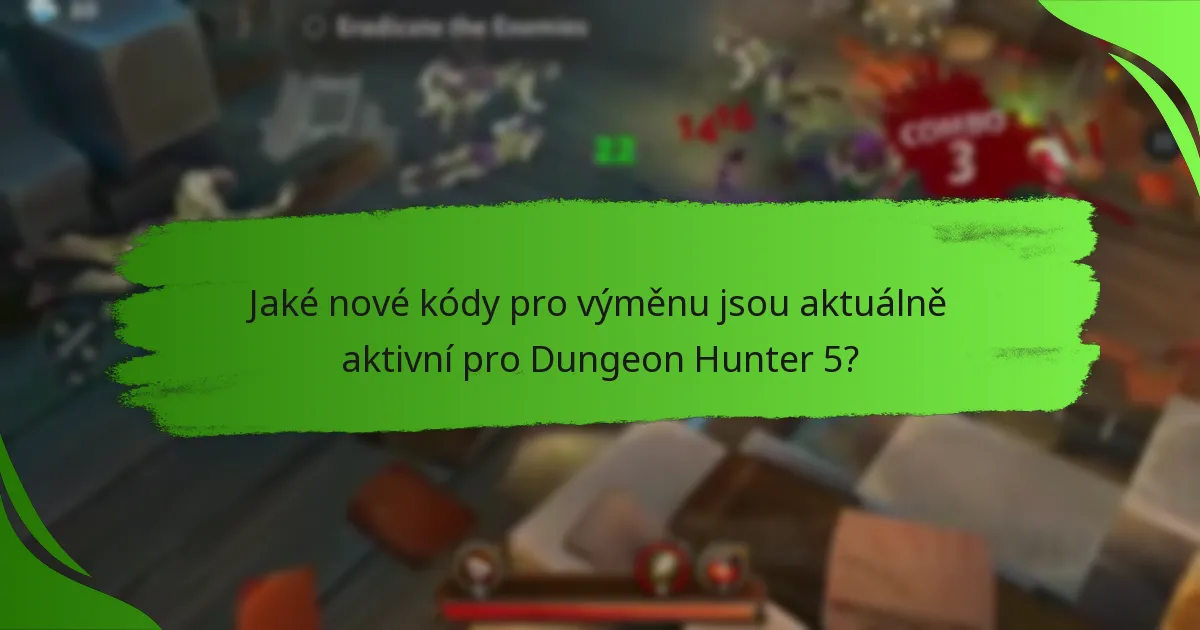 Jaké nové kódy pro výměnu jsou aktuálně aktivní pro Dungeon Hunter 5?
