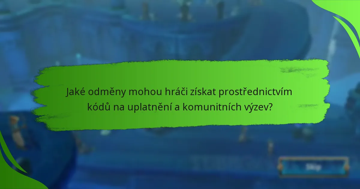 Jaké odměny mohou hráči získat prostřednictvím kódů na uplatnění a komunitních výzev?