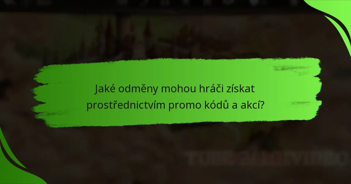 Jaké odměny mohou hráči získat prostřednictvím promo kódů a akcí?