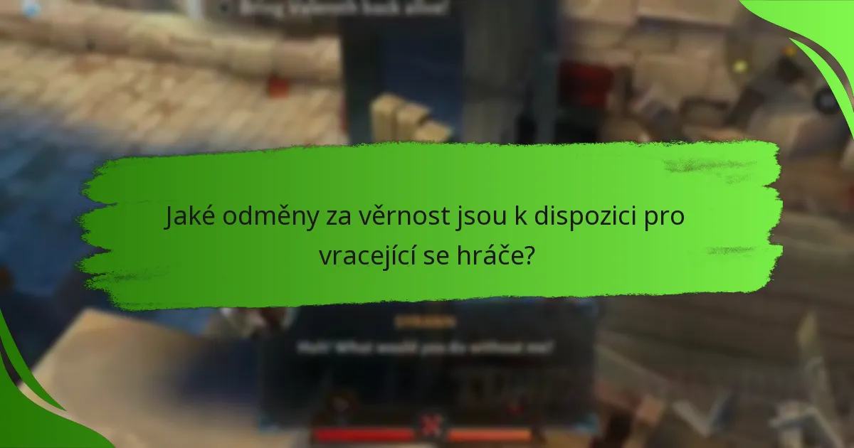 Jaké odměny za věrnost jsou k dispozici pro vracející se hráče?