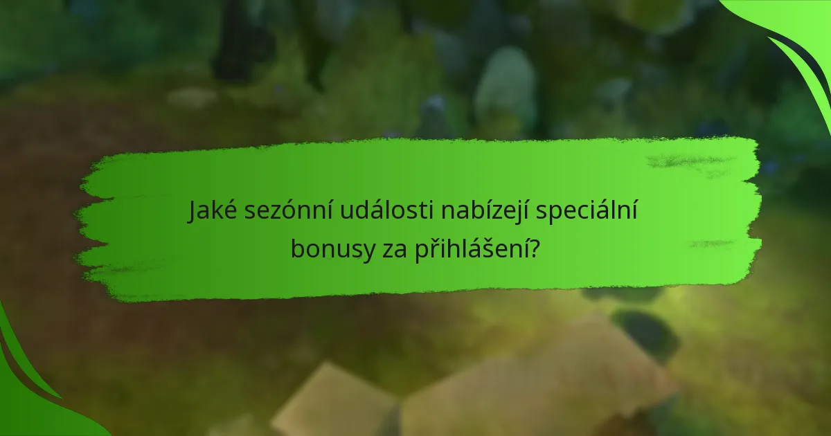 Jaké sezónní události nabízejí speciální bonusy za přihlášení?