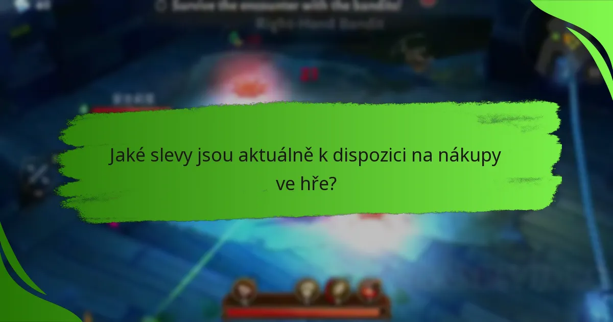 Jaké slevy jsou aktuálně k dispozici na nákupy ve hře?
