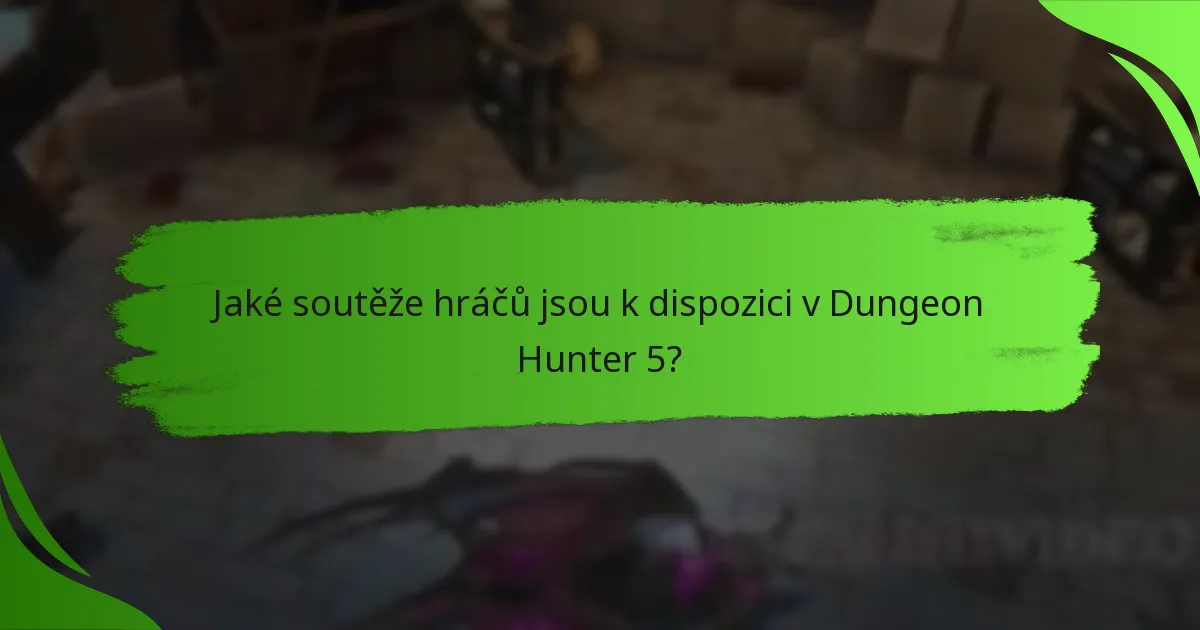 Jaké soutěže hráčů jsou k dispozici v Dungeon Hunter 5?