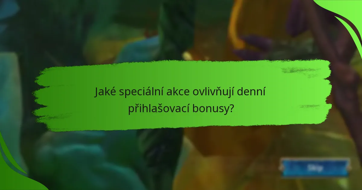 Jaké speciální akce ovlivňují denní přihlašovací bonusy?
