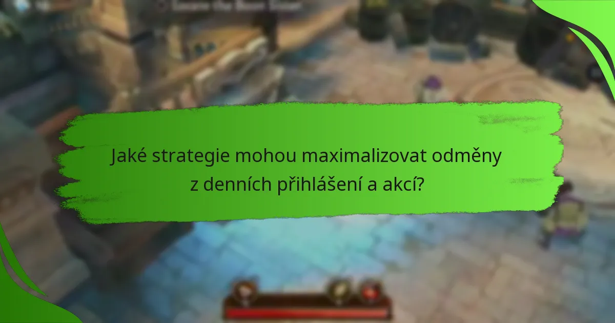 Jaké strategie mohou maximalizovat odměny z denních přihlášení a akcí?