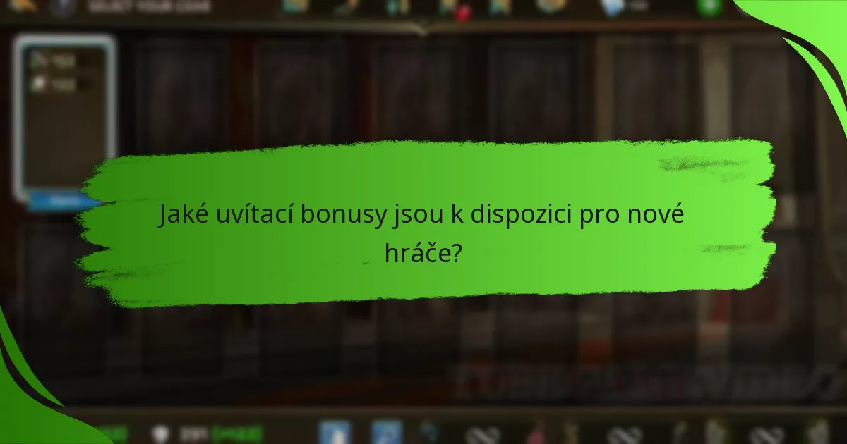 Jaké uvítací bonusy jsou k dispozici pro nové hráče?